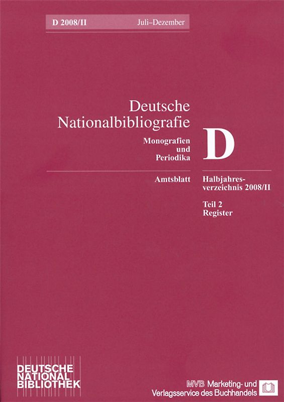 Deutsche Nationalbibliografie und Bibliografie der im Ausland erschienenen... / Deutsche Nationalbibliografie und Bibliografie der im Ausland erschienenen deutschsprachigen Veröffentlichungen. Reihe D, Monographien und Periodika. Halbjahres-Verzeichnis
