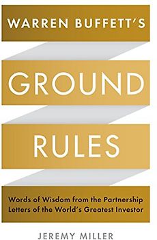 Warren Buffett's Ground Rules: Words of Wisdom from the Partnership Letters of the World's Greatest Investor