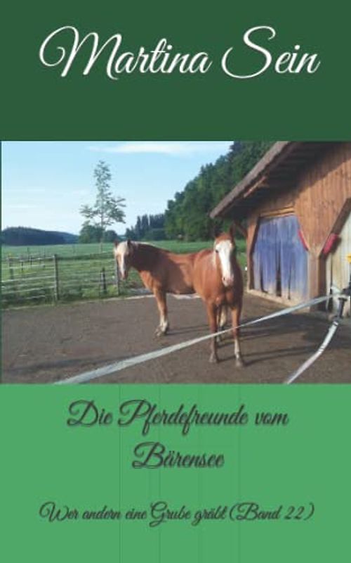 Die Pferdefreunde vom Bärensee: Wer andern eine Grube gräbt