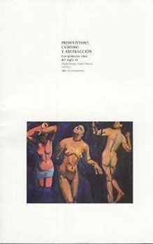 Primitivismo cubismo y abstracción : los primeros años del siglo XX