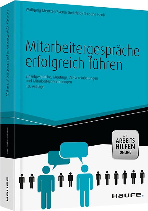 Mitarbeitergespräche erfolgreich führen - mit Arbeitshilfen online. Einzelgespräche, Meetings, Zielvereinbarungen und Mitarbeiterbeurteilungen