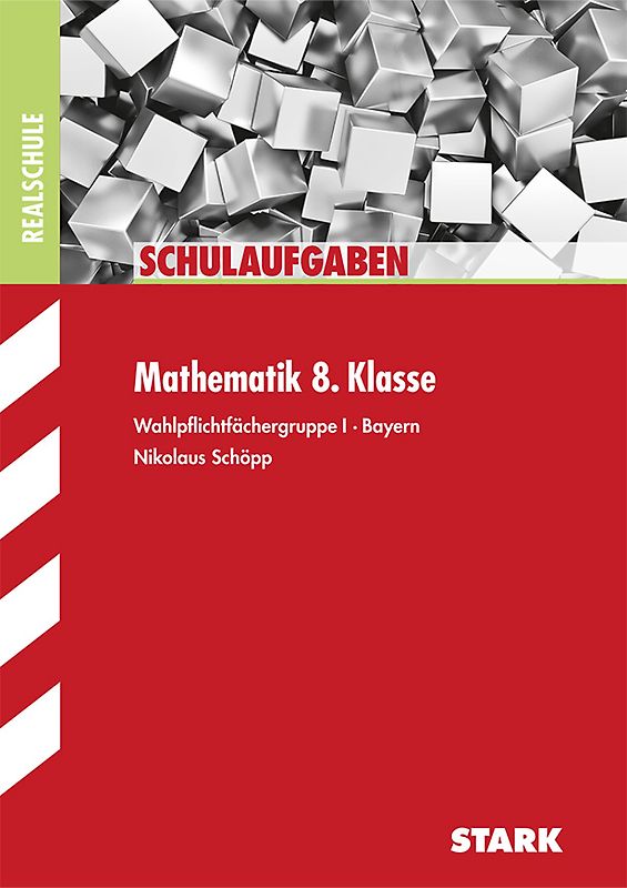 STARK Schulaufgaben Realschule - Mathematik 8. Klasse Gruppe I - Bayern
