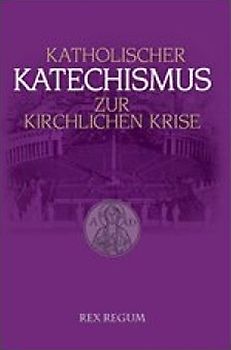 Katholischer Katechismus zur kirchlichen Krise