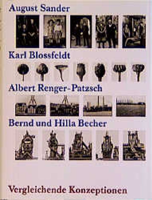 August Sander, Karl Blossfeldt, Albert Renger-Patzsch, Bernd und Hilla Becher
