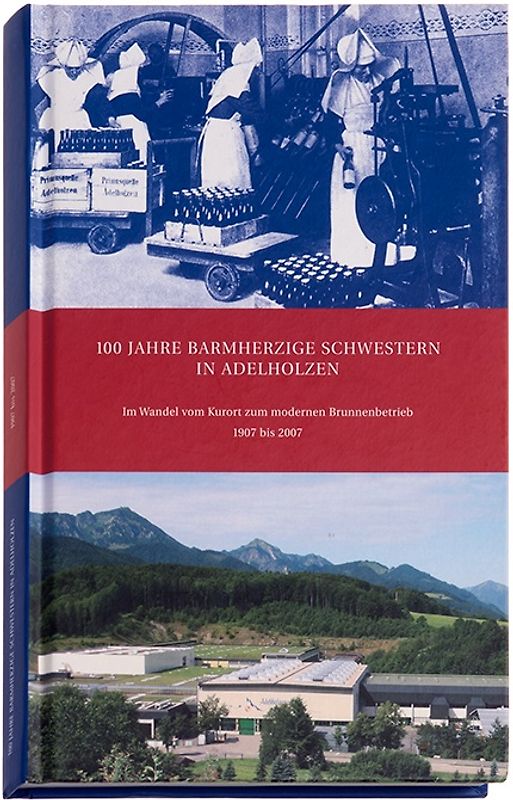 100 Jahre Barmherzige Schwestern in Adelholzen