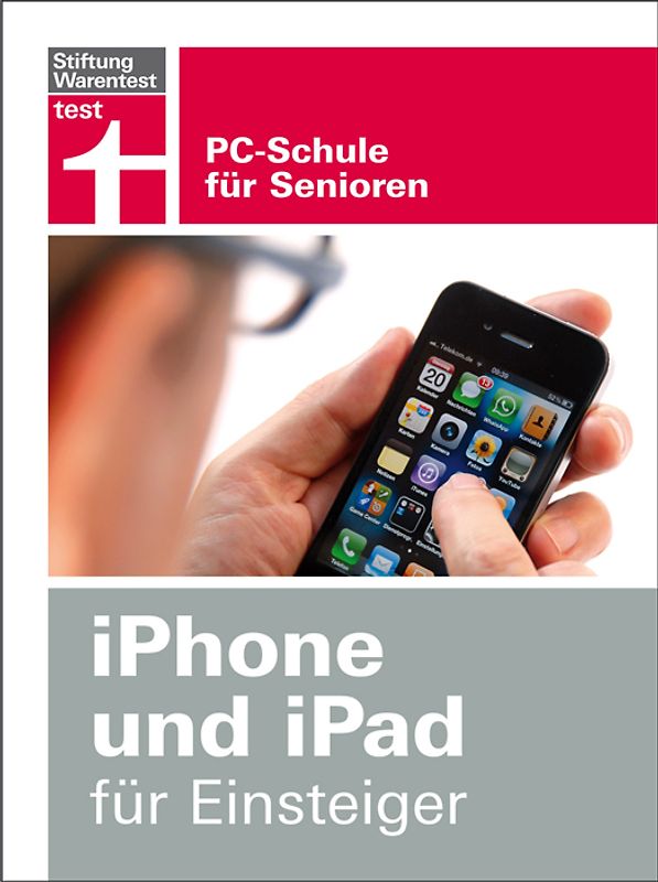 iPhone und iPad für Einsteiger. PC-Schule für Senioren