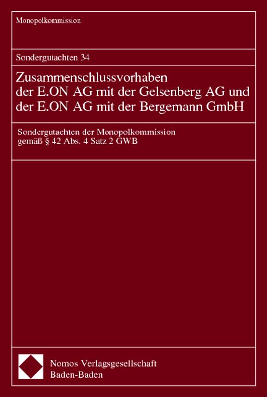 Sondergutachten 34. Zusammenschlussvorhaben der E.ON AG mit der Gelsenberg AG und der E.ON AG mit der Bergemann GmbH