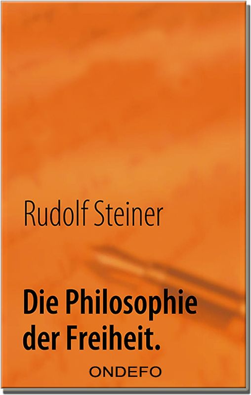 Die Philosophie der Freiheit.