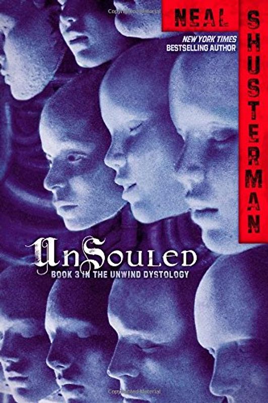 UnSouled (Unwind Dystology, Band 3) - Shusterman, Neal