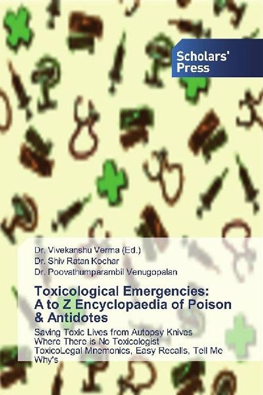 Toxicological Emergencies: A to Z Encyclopaedia of Poison & Antidotes