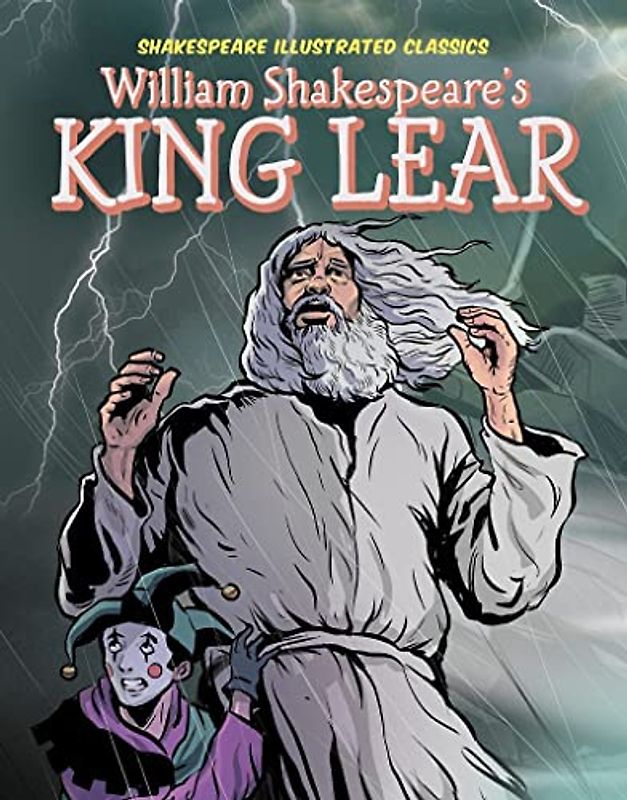 William Shakespeare’s King Lear (Shakespeare Illustrated Classics)