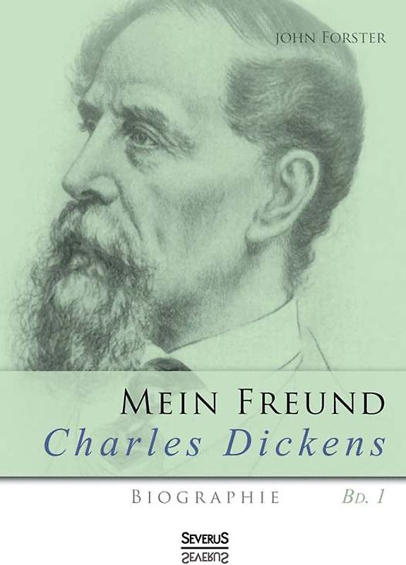 Mein Freund Charles Dickens. Erster Band