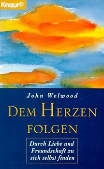 Dem Herzen folgen. Durch Liebe und Freundschaft zu sich selbst finden