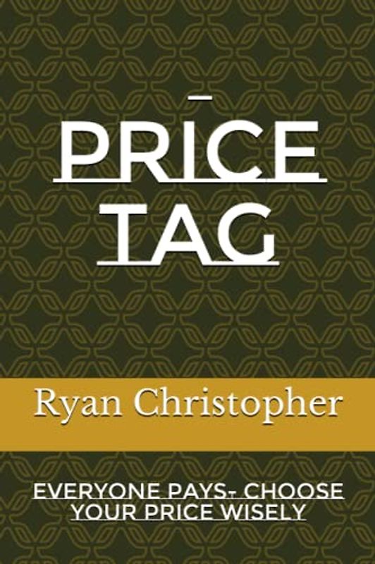 Price Tag: Everyone Pays- Choose Your Price Wisely