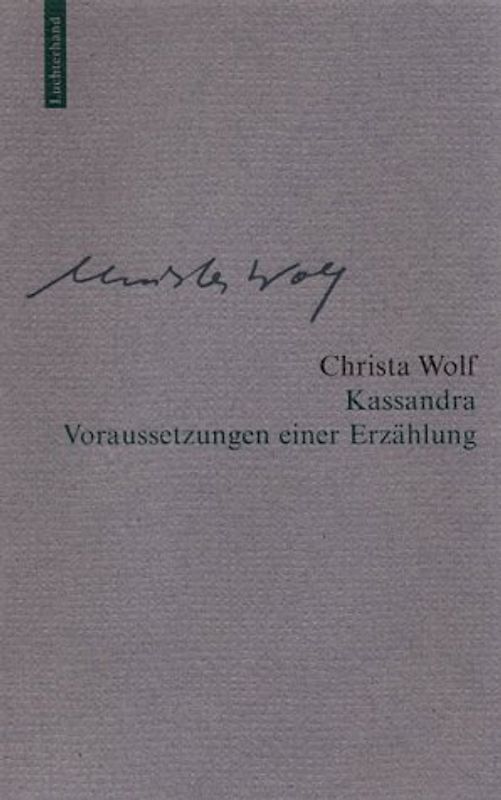 Christa Wolf: Werkausgabe. Werkausgabe in 12 Bänden / Kassandra, Voraussetzungen einer Erzählung