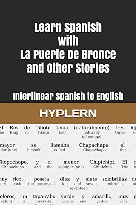 Learn Spanish with La Puerte De Bronce and Other Stories: Interlinear Spanish to English (Learn Spanish with Interlinear Stories for Beginners and Advanced Readers, Band 5)