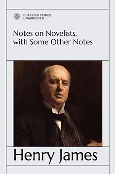 Notes on Novelists, with Some Other Notes
