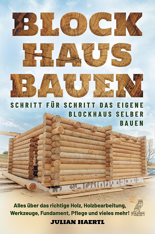 Blockhaus bauen - Schritt für Schritt das eigene Blockhaus selber bauen