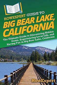 HowExpert Guide to Big Bear Lake, California