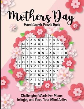 Mothers Day Word Search Puzzle Book: Large Print, Challenging Words For Moms To Enjoy And Keep Mind Active