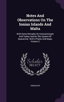 Notes And Observations On The Ionian Islands And Malta