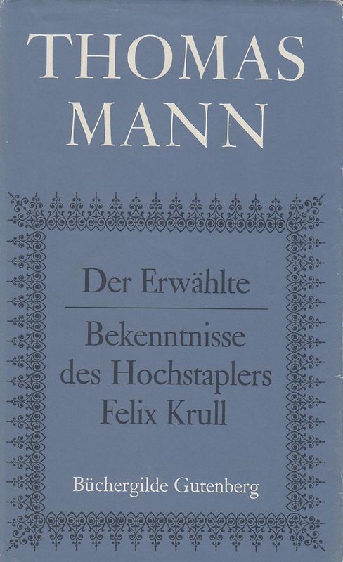 Der Erwählte und Bekenntnisse des Hochstaplers Felix Krull - Thomas Mann [Gebundene Ausgabe]
