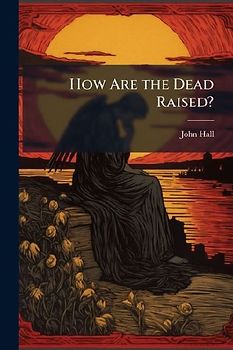 How Are the Dead Raised?