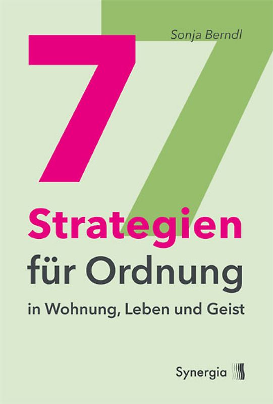 7 Strategien für Ordnung in Wohnung, Leben und Geist