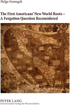 The First Americans’ New World Roots – A Forgotten Question Reconsidered