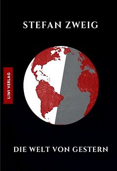 Die Welt von Gestern. Aus dem Leben eines Europäers