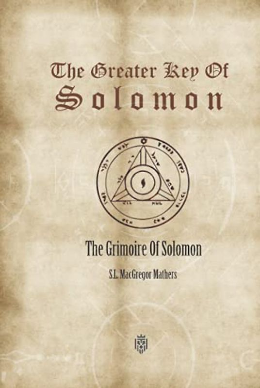 The Greater Key Of Solomon: The Grimoire Of Solomon