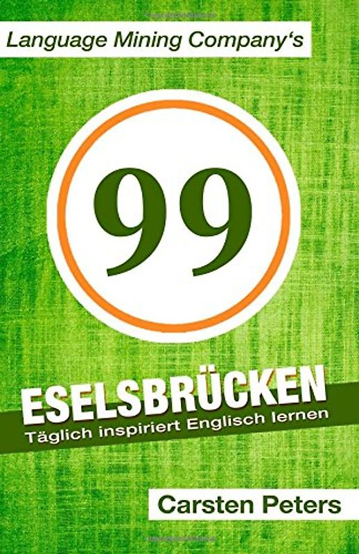 99 Eselsbrücken: Täglich inspiriert Englisch lernen - Peters, Carsten