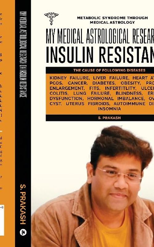 My Medical Astrological Research on Insulin Resistance the Cause of Cancer, Kidney Failure, Heart Attack