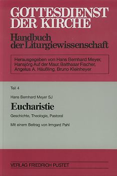 Gottesdienst der Kirche. Handbuch der Liturgiewissenschaft / Eucharistie