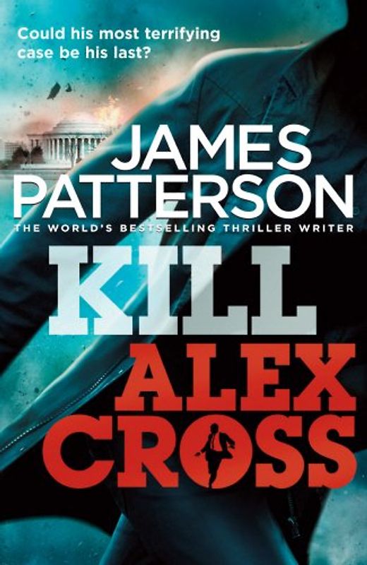 Kill Alex Cross (Alex Cross 18) - James Patterson