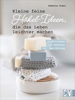 Kleine feine Häkel-Ideen, die das Leben leichter machen
