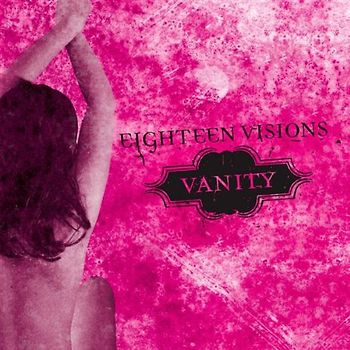 Eighteen Visions - Vanity