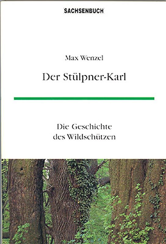 Der Stülpner-Karl. Die Geschichte des Wildschützen