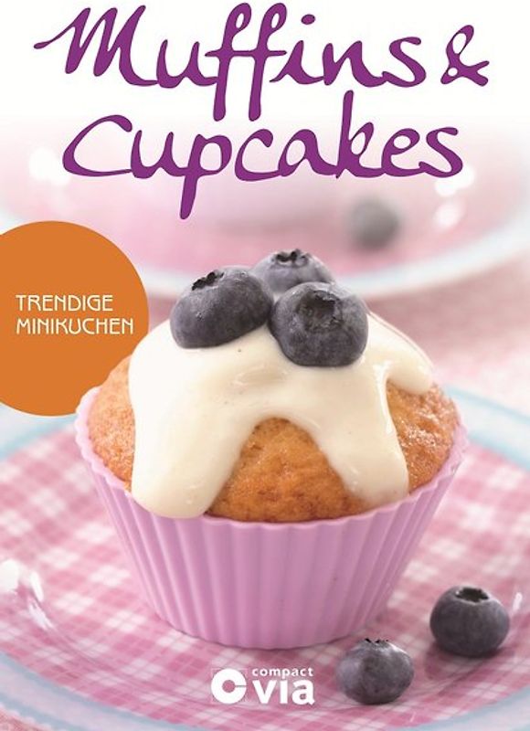 Muffins & Cupcakes - Trendige Minikuchen