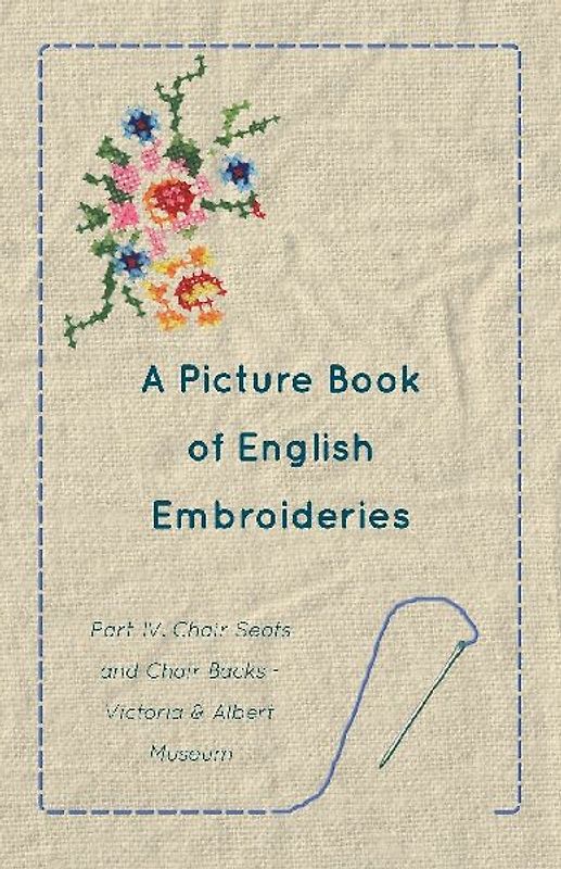 A Picture Book of English Embroideries - Part IV. Chair Seats and Chair Backs