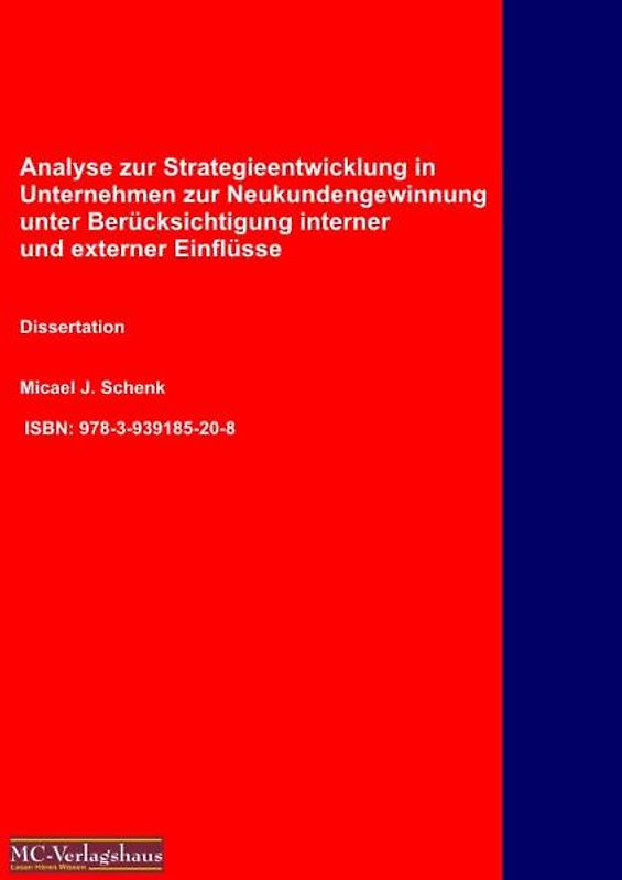 Analyse zur Strategieentwicklung in Unternehmen zur Neukundengewinnung unter Berücksichtigung interner und externer Einflüsse