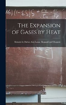 The Expansion of Gases by Heat: Memoirs by Dalton, Gay-Lussac, Regnault and Chappuis