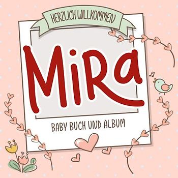 Herzlich Willkommen Mira - Baby Buch und Album: Personalisiertes Babybuch und Babyalbum, Geschenk zu Schwangerschaft und Geburt, Baby Name auf dem Cover