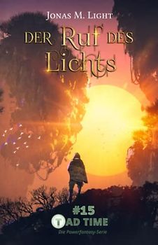 Der Ruf des Lichts (Tad Time #15 | das epische Finale der Powerfantasy-Serie) (Tad Time | Die Powerfantasy-Serie, Band 15)