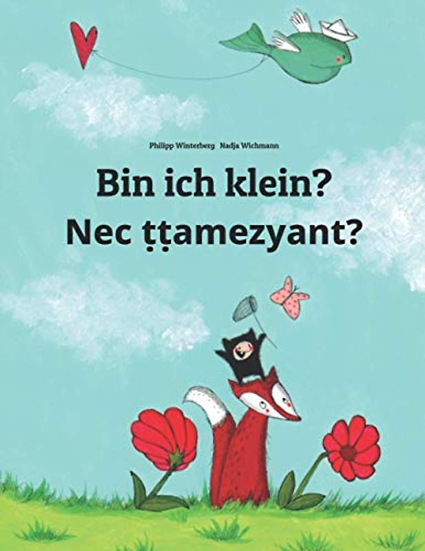 Bin ich klein? Nec ṭṭamezyant?: Zweisprachiges Bilderbuch Deutsch-Marokkanisches Tamazight (zweisprachig/bilingual)