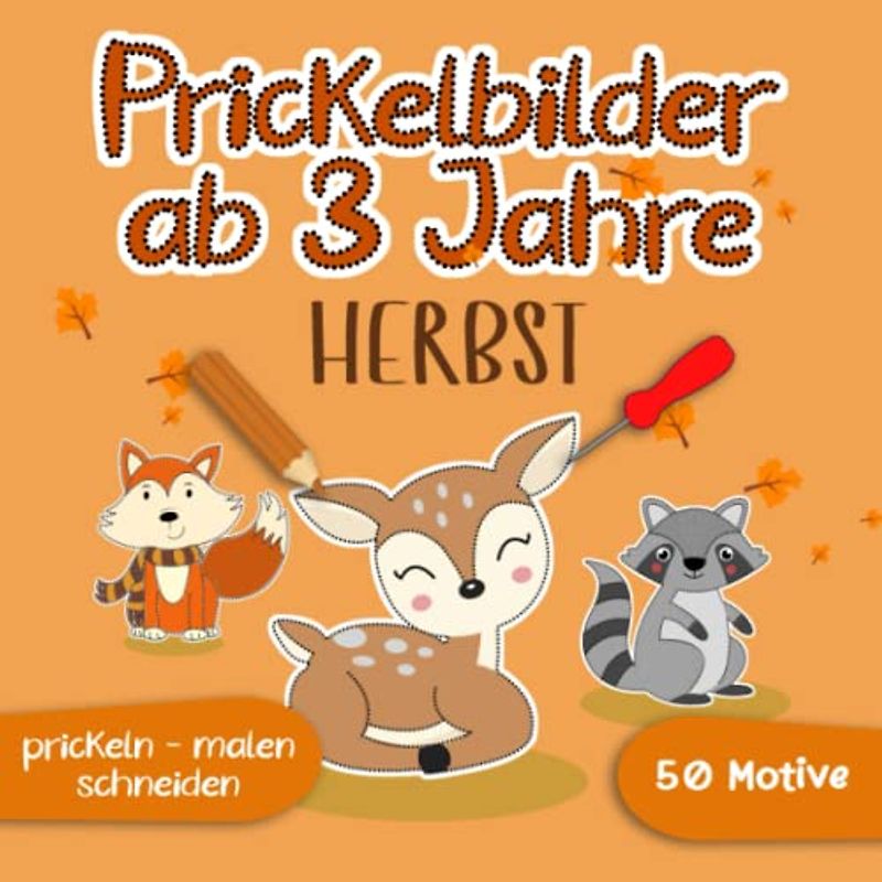 Prickelbilder ab 3 Jahre Herbst 50 Motive prickeln malen schneiden: Prickelblock & Prickelbuch zum basteln, Bastelbuch mit Prickelbilder Ideen für ... Prickelset & Bastelset ohne Prickelnadel