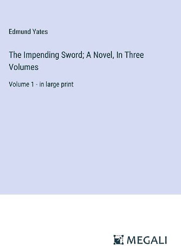 The Impending Sword; A Novel, In Three Volumes