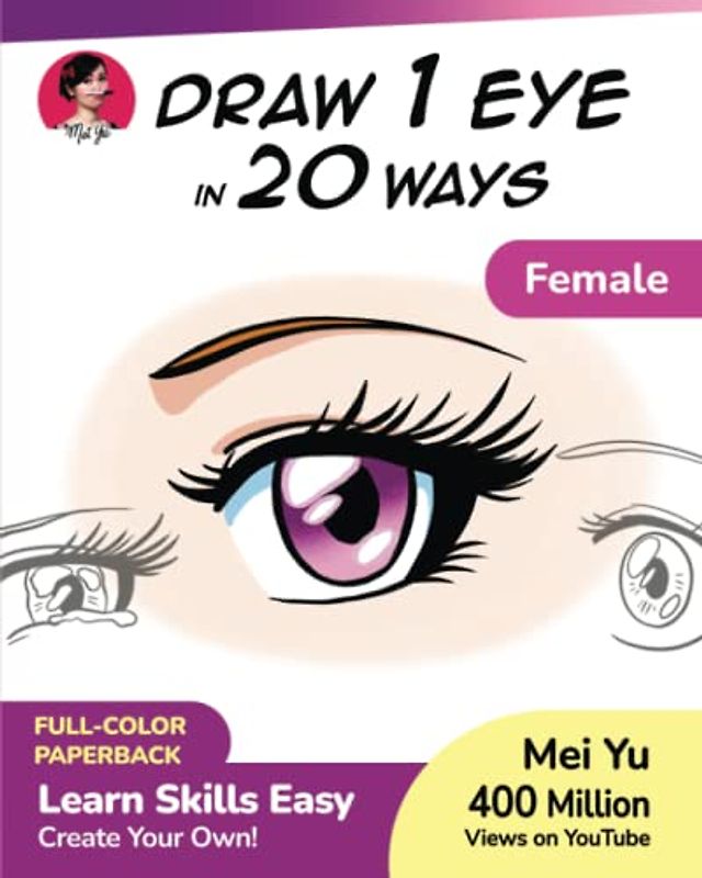 Draw 1 Eye in 20 Ways - Female: Learn How to Draw Anime Manga Eyes Drawing Book (Draw 1 in 20, Band 7)