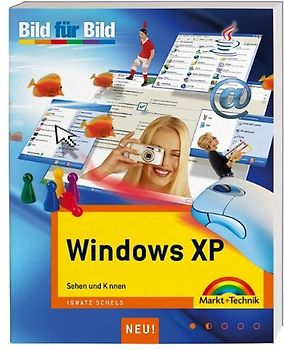 Windows XP Bild für Bild. Sehen und Können - Ignatz Schels