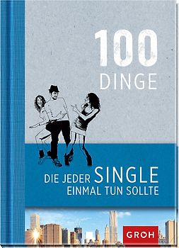 100 Dinge, die jeder Single einmal tun sollte